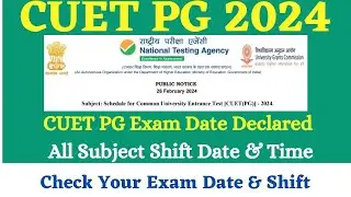 Official Update CUET PG 2024| Exam Date Schedule Declared  , Subject Code & Shift ,CUET PG 2024