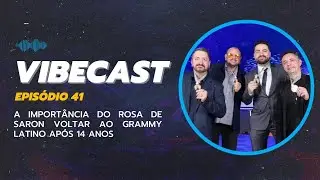 VIBECAST 41 - A IMPORTÂNCIA DO ROSA DE SARON VOLTAR AO GRAMMY LATINO//#rosadesaron