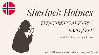Learn Norwegian with Sherlock Holmes  - Eventyret Om Den Blå Karfunkel!