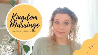 Kingdom Marriage Testimony: The Wait