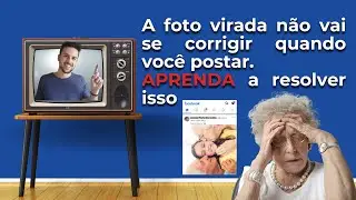 Como corrigir a minha foto que está de lado ou de cabeça para baixo