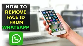How To Remove Face ID From WhatsApp On iPhone
