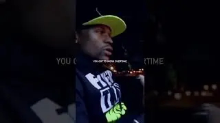 Floyd Mayweather Jr - To be the best, you gotta work overtime!