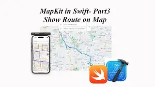 Swift MapKit and CoreLocation Tutorial: Display Route between Locations on Maps | Xcode 14 - Part 3