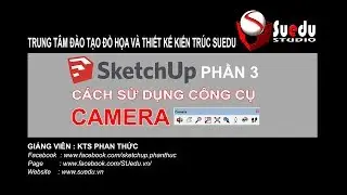 Học Sketchup cho người mới bắt đầu - P3 - Công cụ CAMERA