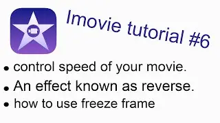 iMovie tutorial #6. How to control the speed of the video, an effect as reverse, and freeze frame.