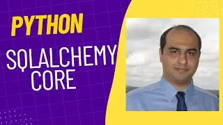 Python Complete Course - part 13 (SQLAlchemy CORE)