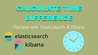 Calculate time difference Painless with Elasticsearch & Kibana 8.9