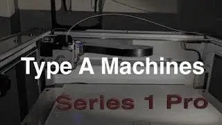 Type A Machines Series 1 Pro Review by Disrupt It Yourself