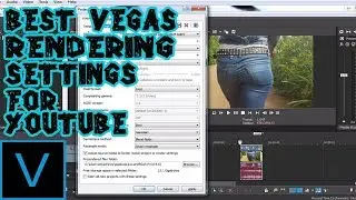 Vegas Pro 16:Best Rendering Settings For Youtube