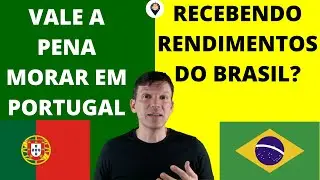 Saiba se vale a pena morar em Portugal recebendo rendimentos do Brasil