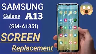 Samsung Galaxy A13 Screen Replacement | SM-A135f | How to fix broken display