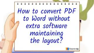 How to convert PDF to Word without extra software maintaining the layout?