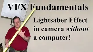 VFX Fundamentals - Lightsabers WITHOUT computers