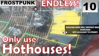 Only Use Hothouses Strat!! | Frostpunk Endurance Endless Canyon #10