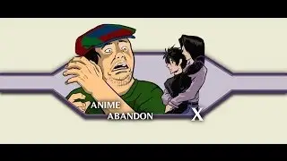 Anime Abandon: X