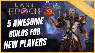 LAST EPOCH | TOP 5 BUILDS FOR NEW PLAYERS | NEW PLAYER BEGINNERS GUIDE