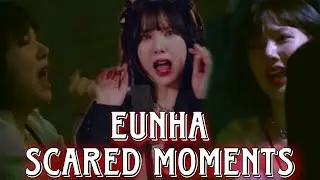 EUNHA SCARED MOMENTS