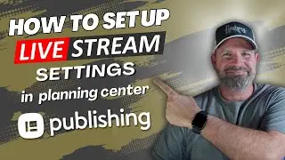 How to Setup the Live Stream Settings in Planning Center Publishing
