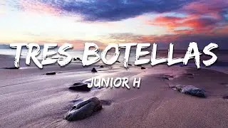 Junior H - TRES BOTELLAS (Texto/Lyrics)
