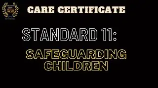 Care Certificate Standard 11: Safeguarding Children Answers