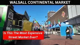 WALSALL CONTINENTAL MARKET, would you pay these high prices?