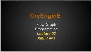 Cry Engine Programming Lecture Series @ SNHU - Lecture 03 - XML Files