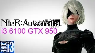 Nier Automata i3 6100 GTX 950  ➤ Высокие настройки✓