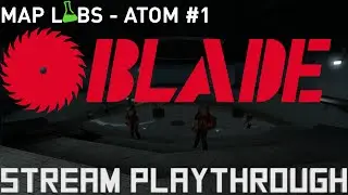 MapLabs Atom #1 - Blade Twitch Playthrough