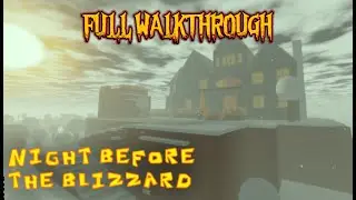 NIGHT BEFORE THE BLIZZARD : [HALLOWEEN UPDATE] FULL WALKTHROUGH