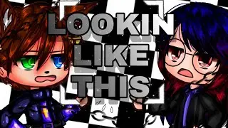 |◇♣︎LOOKIN LIKE THIS♣︎◇| |•MEME•| | #ТимаЖдетТвоюРаботу| |^~Меме на конкурс~^| |•°Gacha club°•|