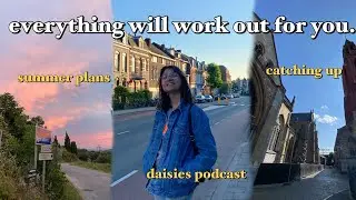 everything will work out | my summer plans & bucket list | the daisies podcast