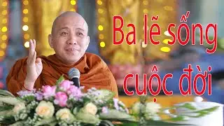 Ba lẽ sống cuộc đời   sư chánh định