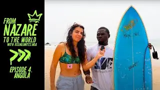 De Nazaré a Cabo Ledo, Angola: O Surf Que Une o Mundo From Nazaré to the World - Episode 4
