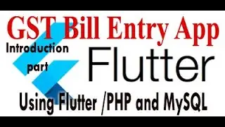 GST Bill Entry App. Insert, Edit and Delete , Using Flutter   # INTRODUCTION Part