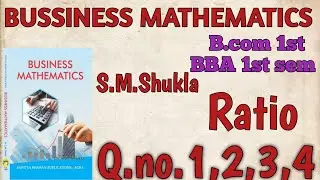 BUSINESS MATHS // B.COM 1ST & BBA 1ST SEM // RATIO // S.M.SHUKLA // PRSU//EX-A// QUESTIONS 1,2,3,4
