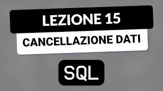 SQL Tutorial Italian 15 - Delete data with DELETE