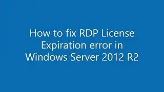 How to fix Remote Desktop Server License Expire in  Windows Server 2012