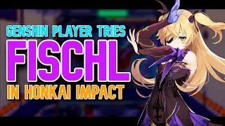 Fischl in Honkai Impact! Genshin Player tries Fischl in Honkai Impact 3rd