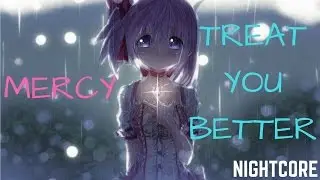Nightcore - Mercy / Treat You Better