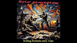 How to kill Reshala early wipe GUIDE - 