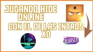 Juego HIDE ONLINE con el de las intros xD / debaser ds
