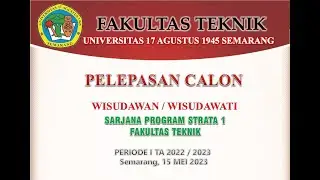 UPACARA PELEPASAN CALON WISUDAWAN FAKULTAS TEKNIK UNIVERSITAS 17 AGUSTUS 1945 SEMARANG 15 MEI 2023