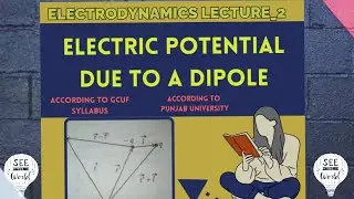 Electric Potential due to a dipole|Lec2 Electrodyanimcs course #Gcuf #pu ##auf #bsphysics