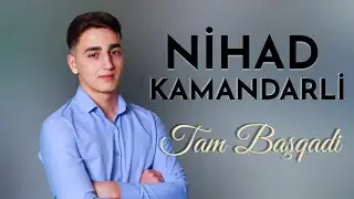 Nihad Kamandarli – Tam Basqadir 2022 (Yeni)