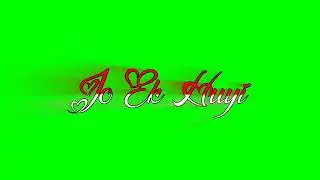 😃Green screen lyrics video    Jo Ek Huyi Song video lyrics