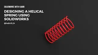 Solidworks tutorial for Beginners | Designing a Helical Spring | Solidworks with Kabir