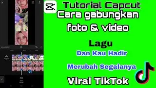 Cara edit video tiktok lagu lebih indah 'dan kau hadir merubah segalanya' || CapCut