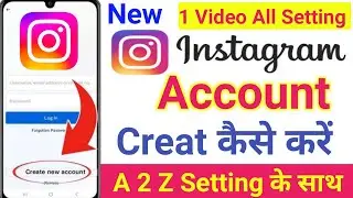 New Instagram Kaise Banaye | A 2 Z Settings Ke Sath | how to create new instagram account