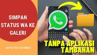 Cara Menyimpan Status Whatsapp Ke Galeri Dan Cara Menyimpan Video Di Status Whatsapp Ke Galeri